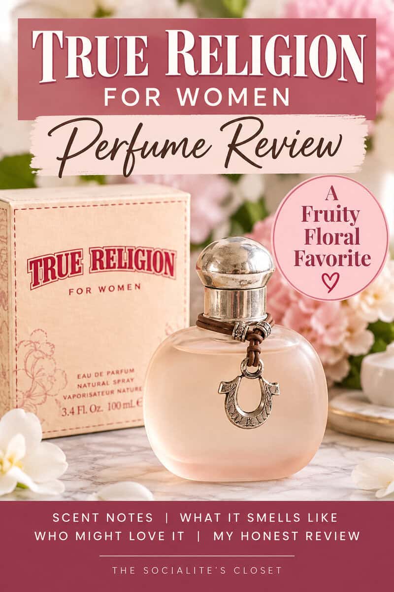 Remember True Religion for Women perfume? This fruity floral fragrance was one of my favorites! Discover its fragrance notes, what it smells like, who might enjoy it, and my personal review on The Socialite's Closet. #TrueReligionPerfume #PerfumeReview #FruityFloralPerfume #WomensFragrance #PerfumeLovers