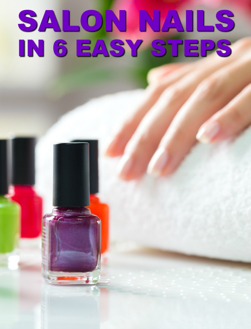 How to Get Salon Nails at Home in 6 Simple Steps