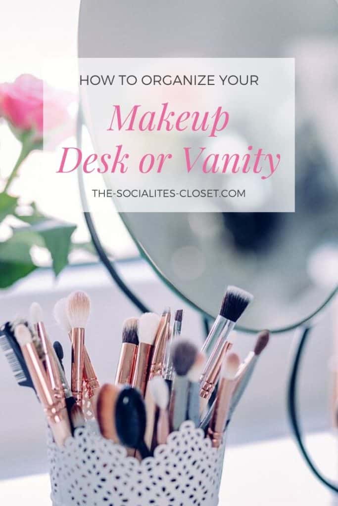 How to Organize Your Makeup Desk The Socialite's Closet