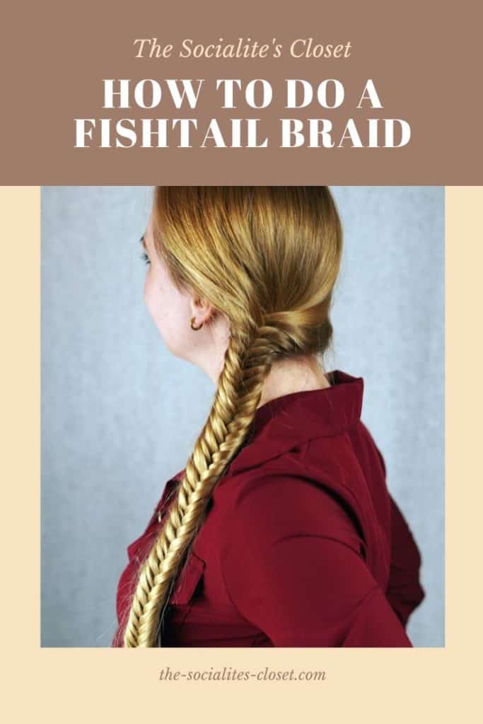 How to Do a Fishtail Braid Step by Step - The Socialite's Closet