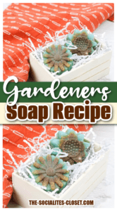 Gardeners Soap Recipe | The Socialite's Closet